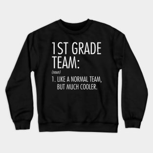 1st Grade Team Definition Teacher Back To School Crewneck Sweatshirt